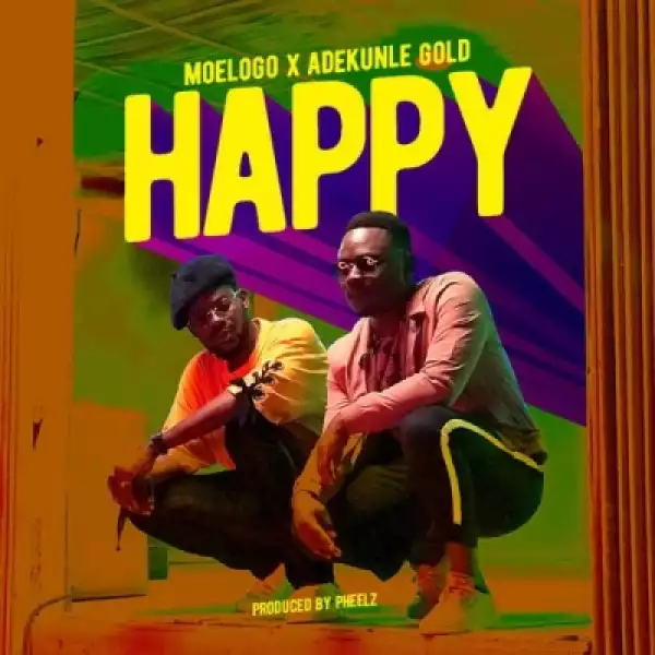 Moelogo - Happy ft. Adekunle Gold